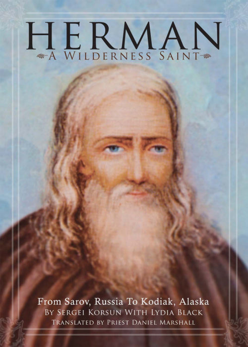 Herman A Wilderness Saint From Sarov, Russia to Kodiak, Alaska (Paperback)