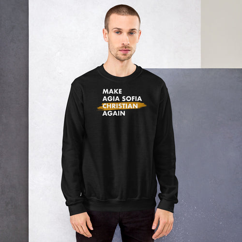 Make Agia Sofia Christian Again Unisex Sweatshirt