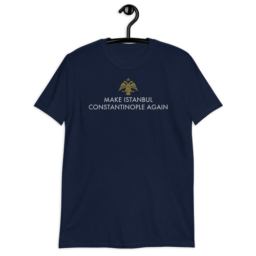 Make Istanbul Constantinople Again Unisex T-Shirt