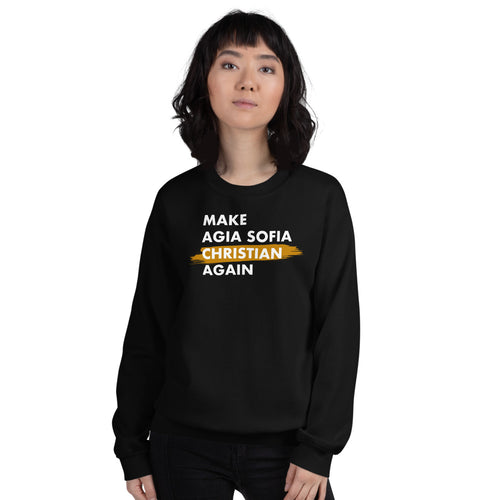 Make Agia Sofia Christian Again Unisex Sweatshirt