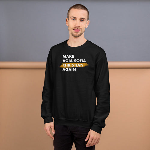 Make Agia Sofia Christian Again Unisex Sweatshirt