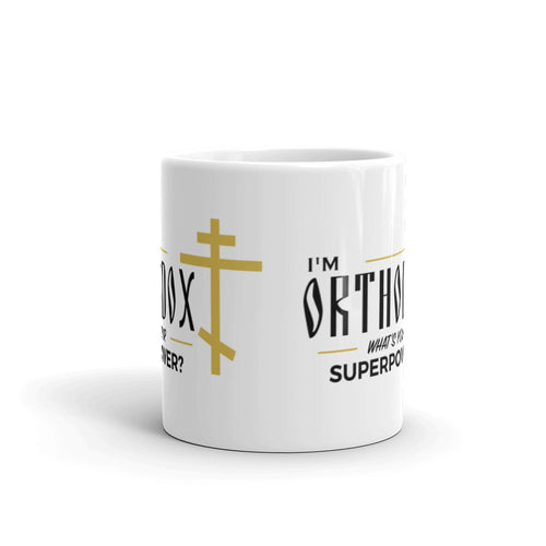 I'm Orthodox - What's Your Superpower Ceramic Mug