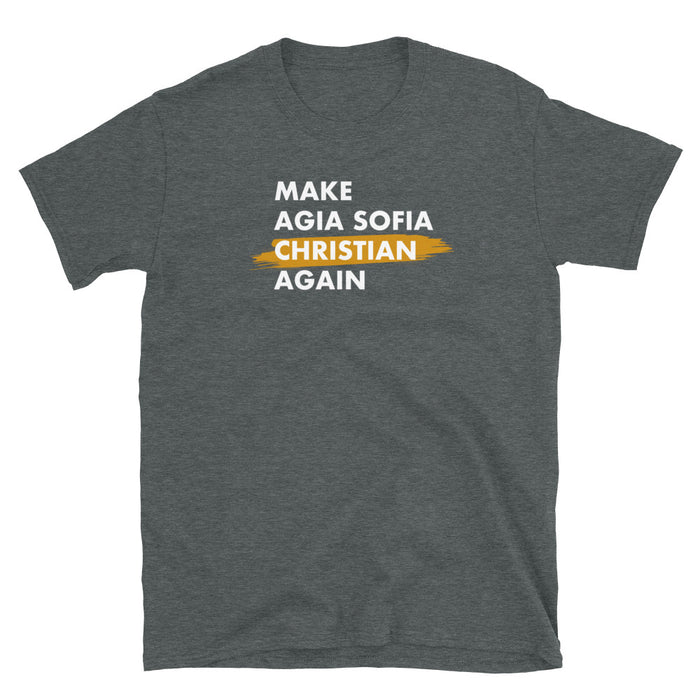 Make Agia Sofia Christian Again Unisex T-Shirt