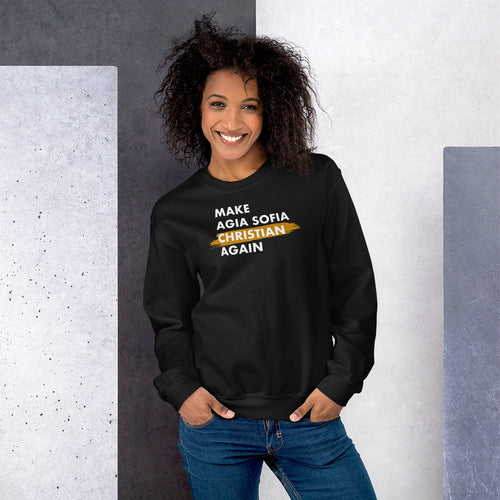 Make Agia Sofia Christian Again Unisex Sweatshirt