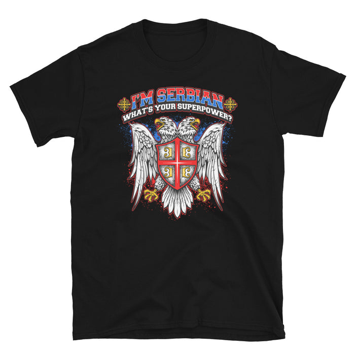 I'm Serbian - What's Your Superpower Shirt