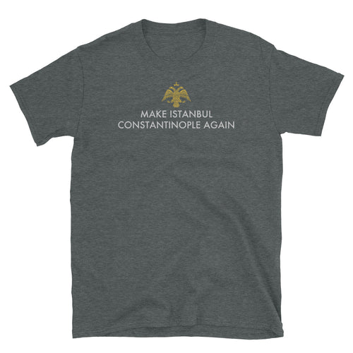 Make Istanbul Constantinople Again Unisex T-Shirt