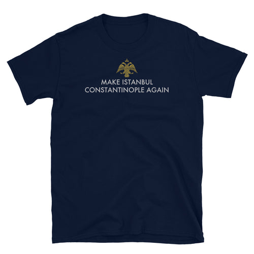 Make Istanbul Constantinople Again Unisex T-Shirt