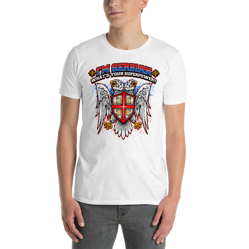 I'm Serbian - What's Your Superpower Shirt