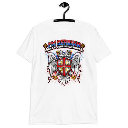 I'm Serbian - What's Your Superpower Shirt