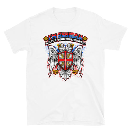 I'm Serbian - What's Your Superpower Shirt